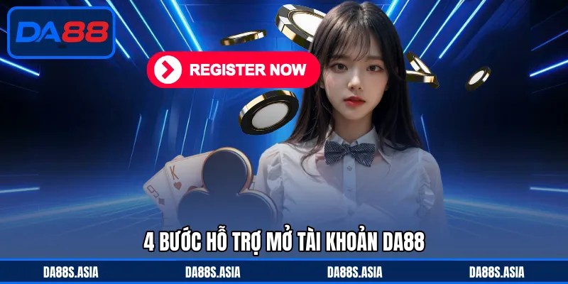 4 bước hỗ trợ mở tài khoản DA88