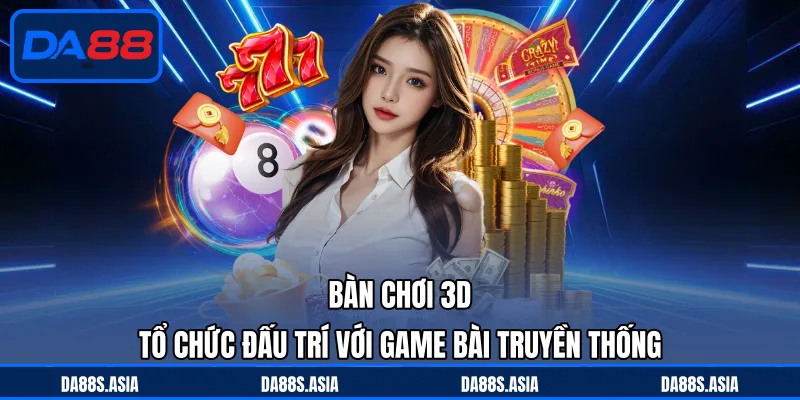 Bàn chơi 3D tổ chức đấu trí với game bài truyền thống