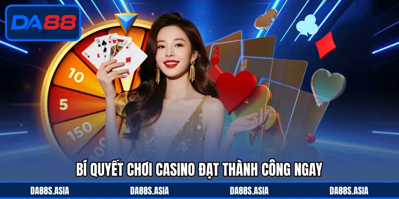 Bí quyết chơi casino đạt thành công ngay