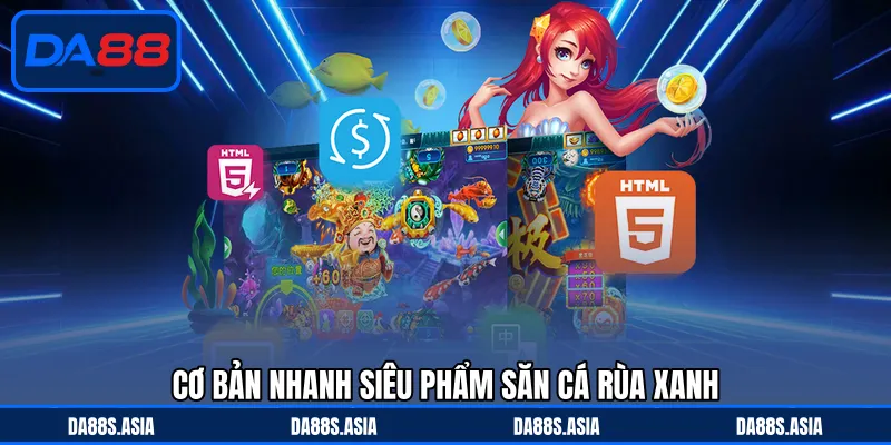Cơ bản nhanh siêu phẩm săn cá Rùa xanh