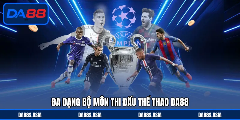 Đa dạng bộ môn thi đấu thể thao DA88