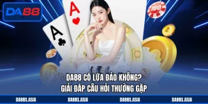 DA88 Có Lừa Đảo Không?