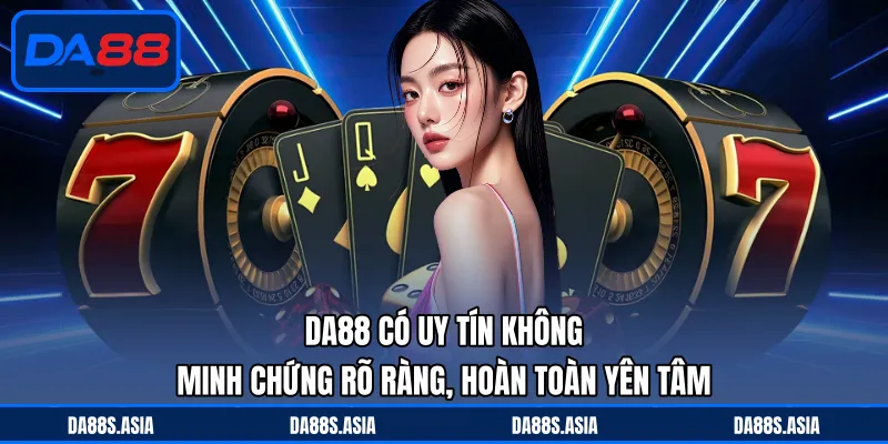 DA88 Có Uy Tín Không