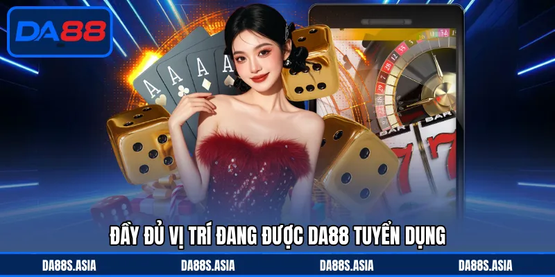 Đầy đủ vị trí đang được DA88 tuyển dụng