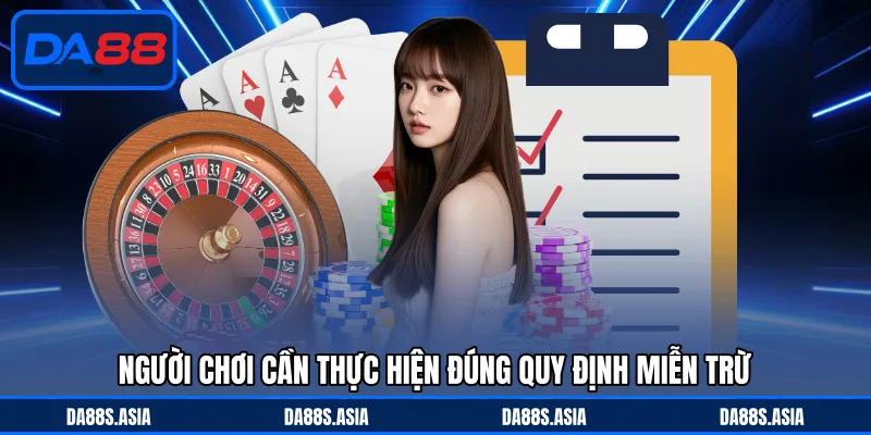 Người chơi cần thực hiện đúng quy định miễn trừ