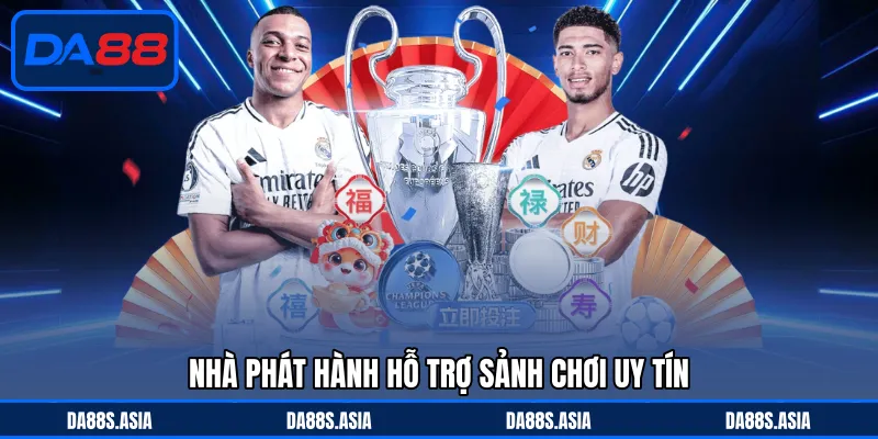 Nhà phát hành hỗ trợ sảnh chơi uy tín