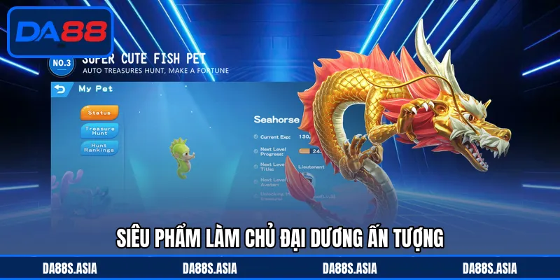 Siêu phẩm làm chủ đại dương ấn tượng