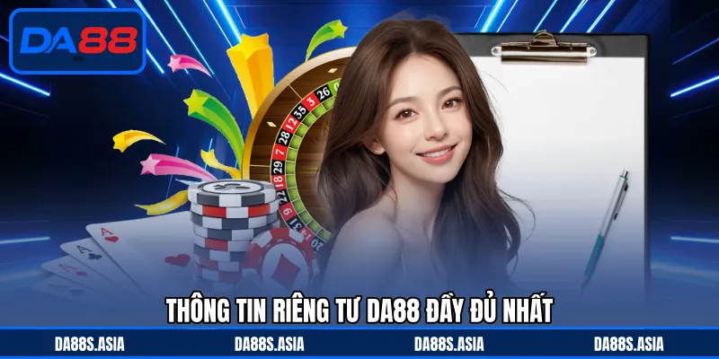 Thông tin riêng tư DA88 đầy đủ nhất